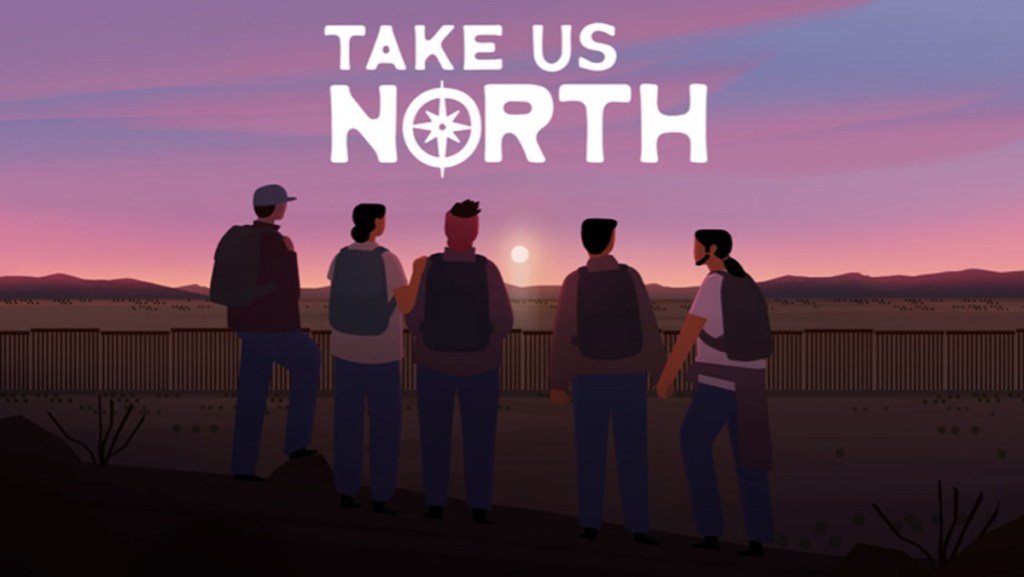 Take Us North Kickstarter campaign launches for game about crossing the U.S.-Mexico border Take Us North Kickstarter campaign launches for game about crossing the U.S.-Mexico border