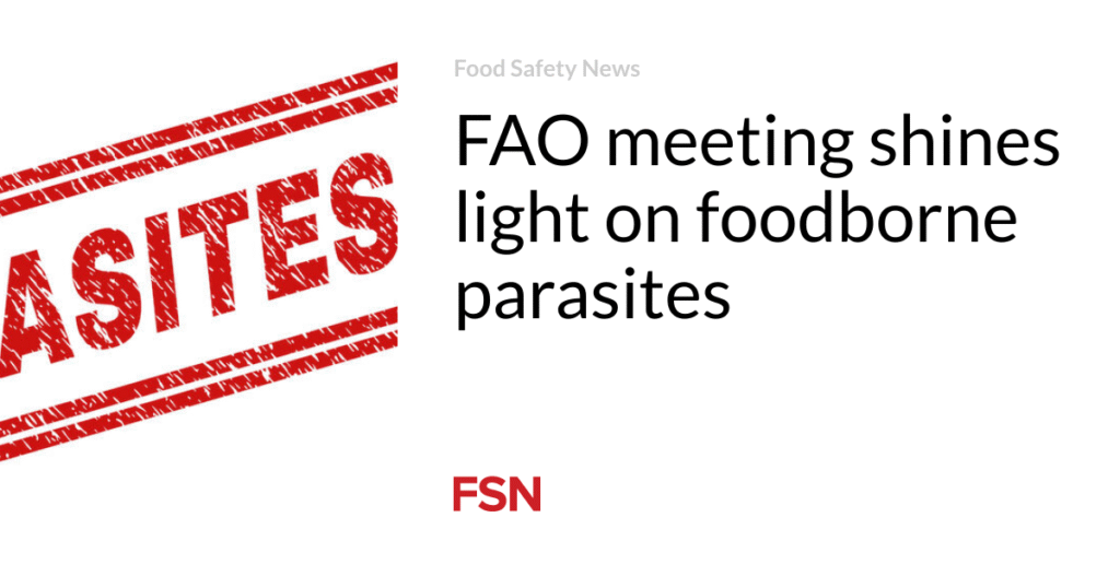 FAO meeting shines light on foodborne parasites