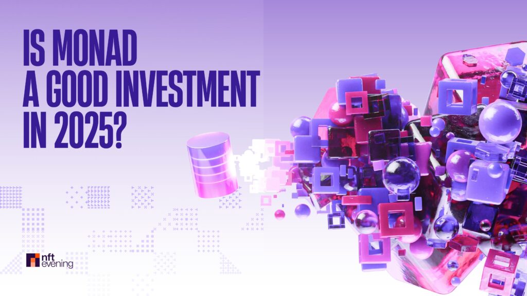 Is Monad a Good Investment in 2025?