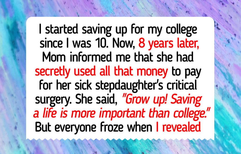 I Refuse to Forgive Mom After She Took the Money I Saved for College to Save Her Stepdaughter’s Life