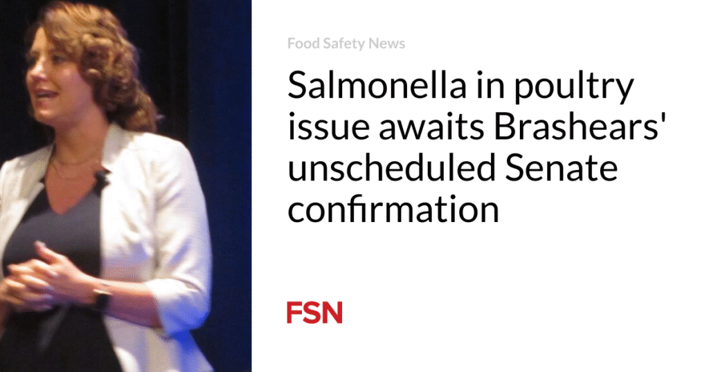 Salmonella in poultry issue awaits Brashears’ unscheduled Senate confirmation