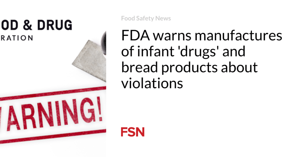 FDA warns manufactures of infant ‘drugs’ and bread products about violations