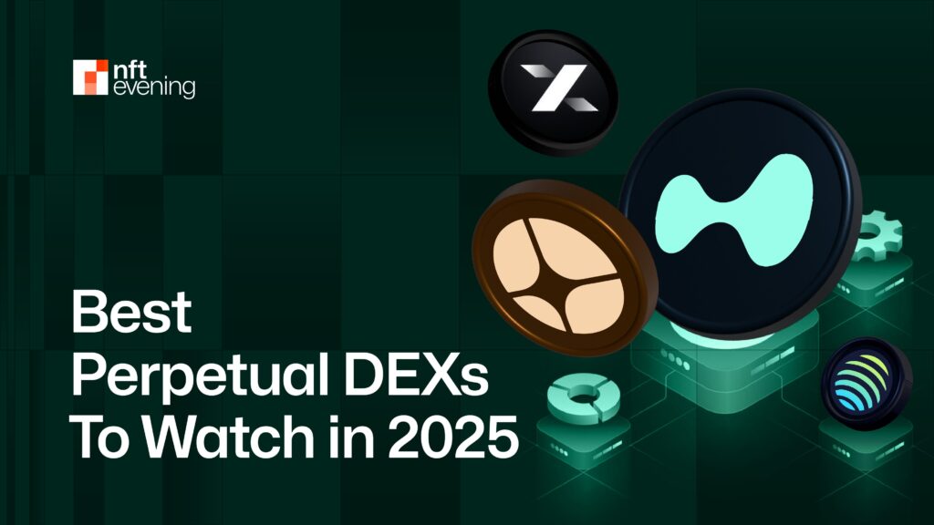 Best Perpetual DEX To Watch In 2025