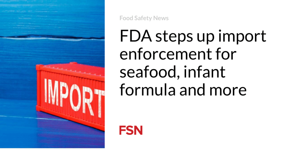 FDA steps up import enforcement for seafood, infant formula and more