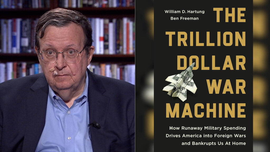 “The Trillion Dollar War Machine”: William Hartung on How U.S. Military Spending Fuels Wars