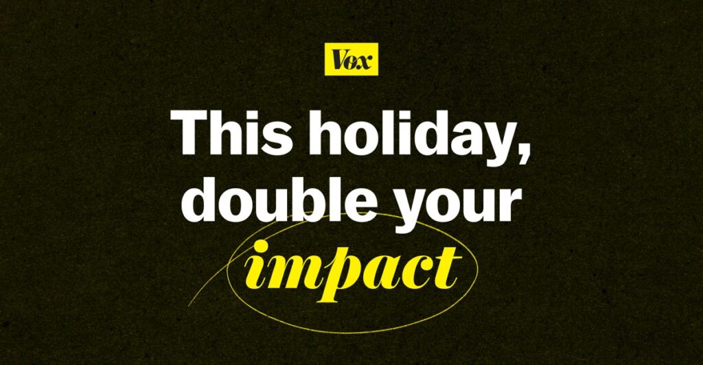 Become a Vox Member — and double your impact
