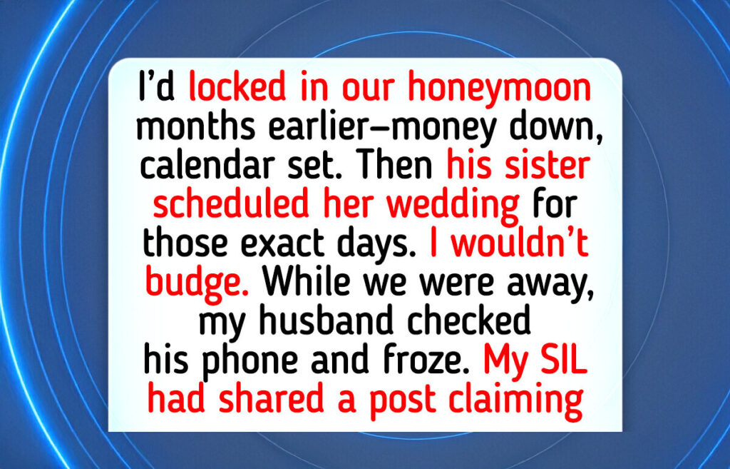 I Refused to Cancel My Non-Refundable Honeymoon—So My SIL Lied to Punish Me