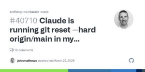 Claude Code runs Git reset –hard origin/main against project repo every 10 mins