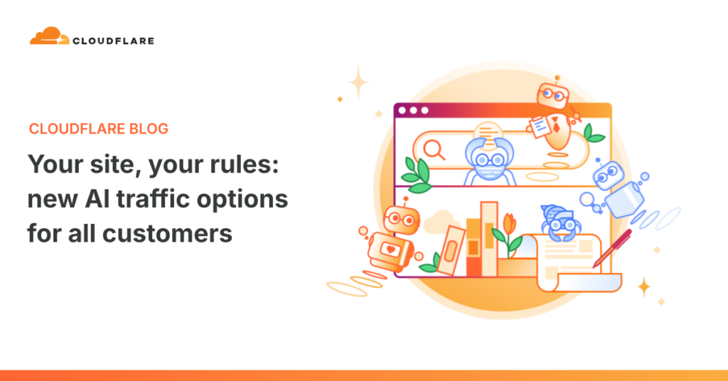 Cloudflare’s new AI traffic options for customers Cloudflare’s new AI traffic options for customers