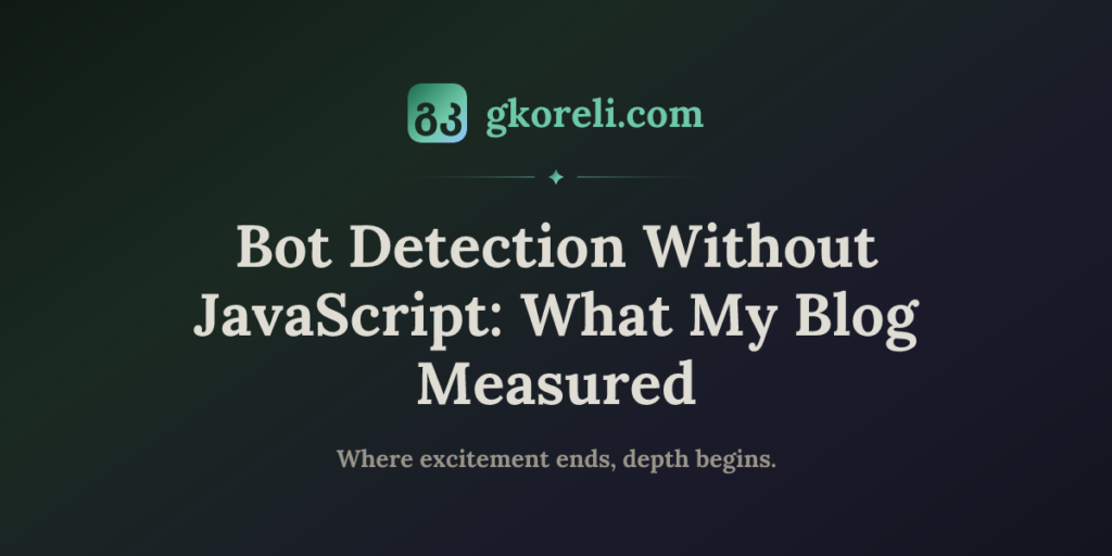 Bot Detection Without JavaScript: What My Blog Measured