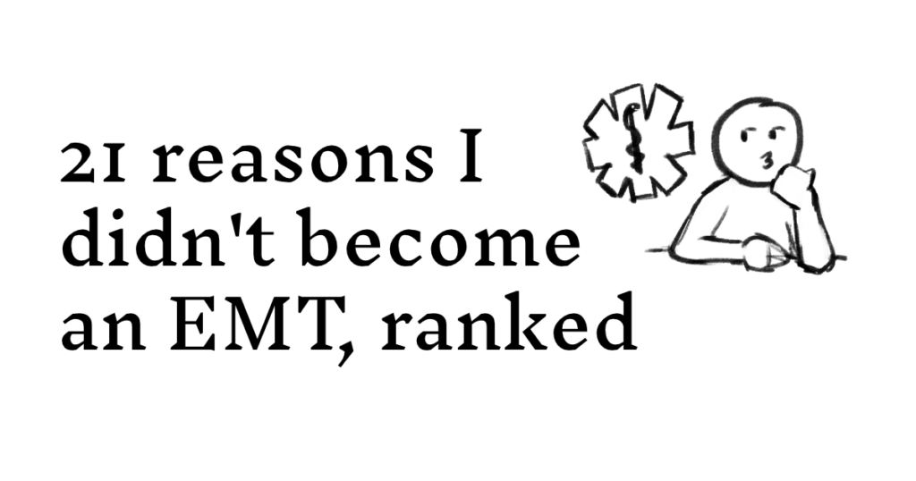 Reasons I didn’t become an EMT, ranked