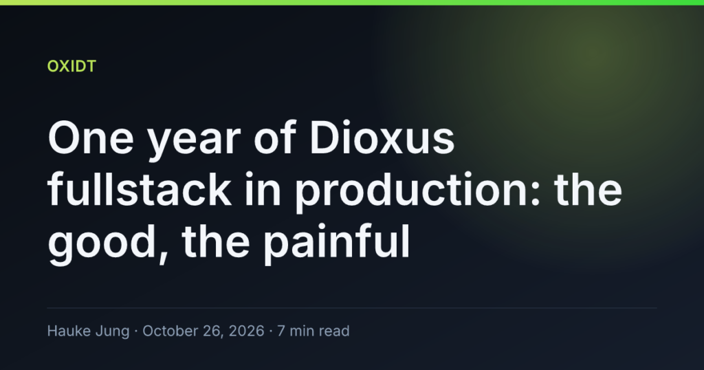 One year of Dioxus fullstack in production: the good, the painful